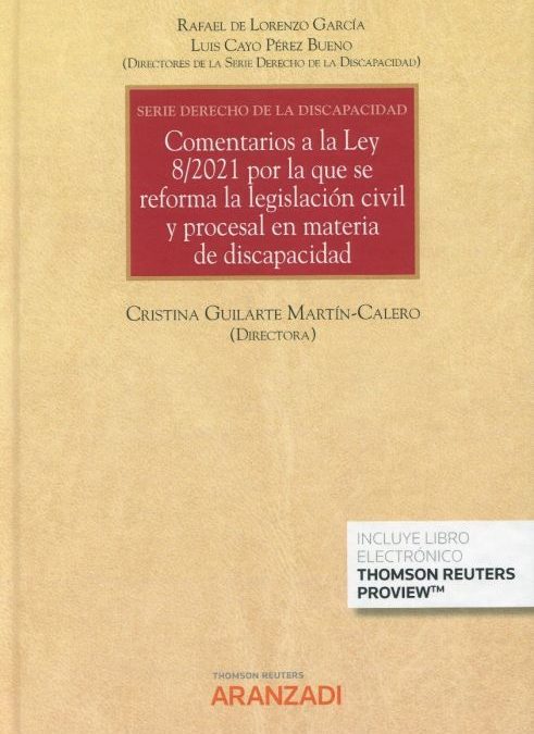 COMENTARIOS A LA LEY 8/2021 POR LA QUE SE REFORMA LA LEGISLACIÓN CIVIL Y PROCESAL EN MATERIA DE DISCAPACIDAD